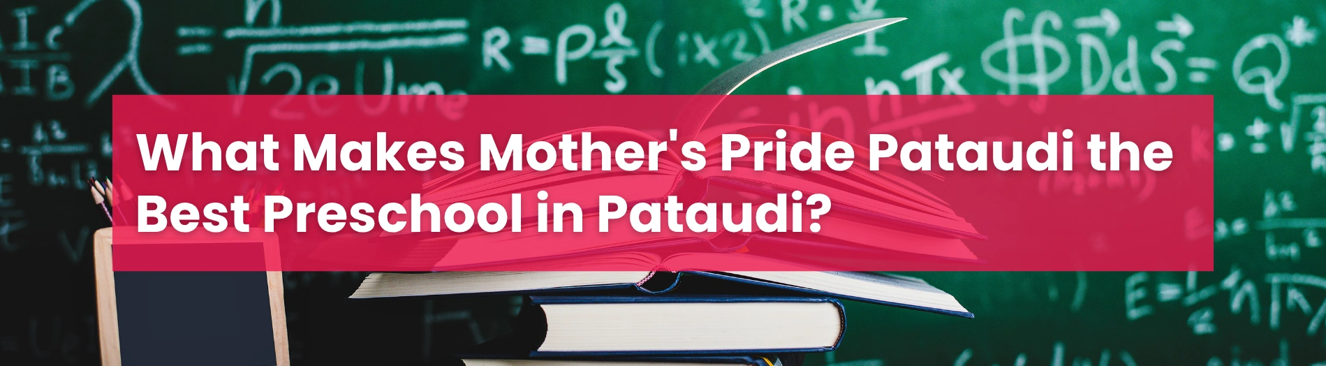What Makes Mother’s Pride Pataudi the Best Preschool in Pataudi?